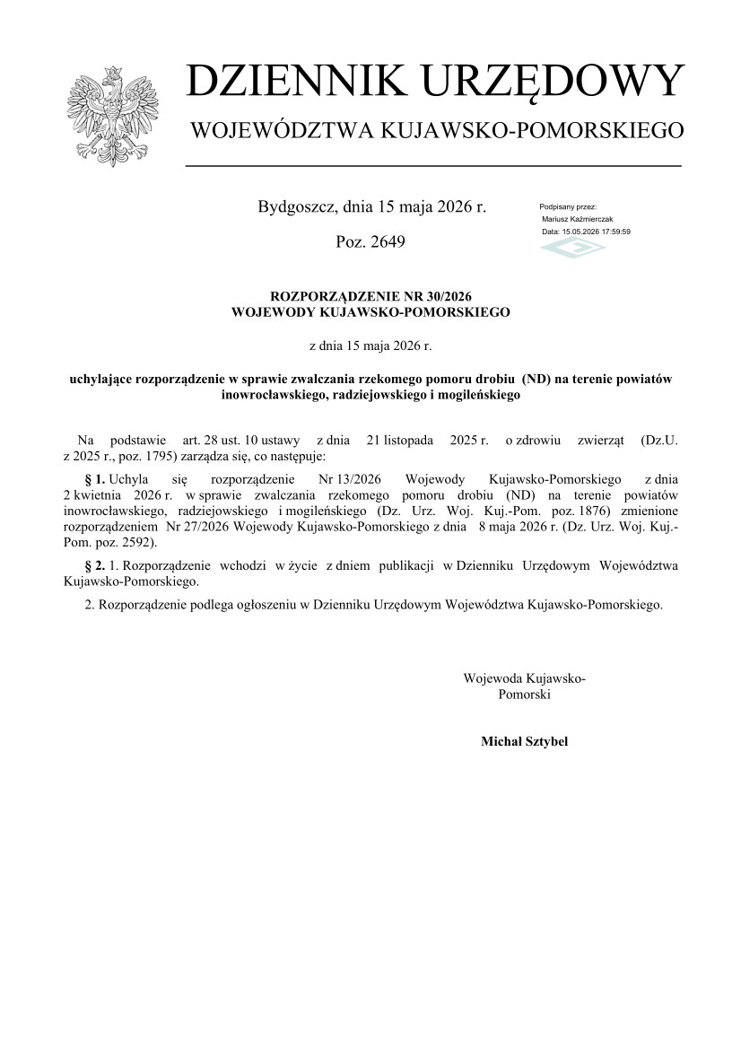 ROZPORZĄDZENIE Nr 30/2026 WOJEWODY KUJAWSKO-POMORSKIEGO z dnia 15 maja 2026 r. uchylające rozporządzenie w sprawie zwalczania rzekomego pomoru drobiu (ND) na terenie powiatów inowrocławskiego, radziejowskiego i mogileńskiego